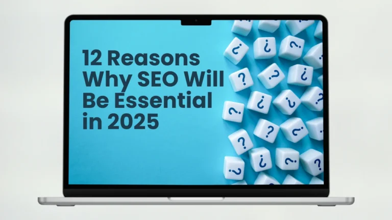 12 Reasons Why SEO Will Be Essential in 2025